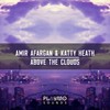 Above The Clouds (Original Mix) - Amir Afargan&Katty Heath