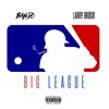Big League (Explicit) - Bando&Larry Brock