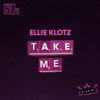 Take Me - Ellie Klotz