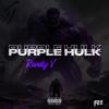 Purple Hulk (feat. Cuatro Cortez) (Explicit) - Randy V&Cuatro Cortez