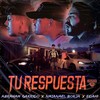 Tu Respuesta - Abraham Garrido&Edahi&Natanael Borja