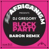 Block Party (Baron Extended Remix) - Africanism&DJ Gregory&Baron (FR)