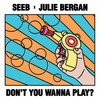 Don't You Wanna Play? - Seeb&Julie Bergan