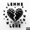 Lemme Lone (Explicit) - MinkzKaoir