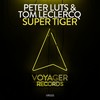 Super Tiger (Extended Mix) - Peter Luts&Tom Leclercq