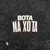 Bota na Xota (Explicit) - DJ VN Maestro&Laryssa Real&MC Mn&MC Negritin