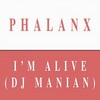 I'm Alive (DJ Manian Edit) - Phalanx