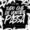 Tudo que da vontade passa (Explicit) - DJ 2K DO TAQUARIL&dj jl do tp&Mc Pretchako&MC Garoto&MC Xangai&Complexo dos Hits