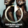 I Like It Dirty (Radio Edit) - Tom Budin&Faux