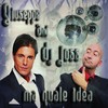 Ma quale idea (Extended Version) - Giuseppe&Dj Joss