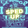 LEZZ GO (Sped Up Version) - Fr3ak P4rty