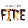 Fire(feat. AEC) (Explicit) - Mr Jones&AEC