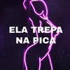 ELA TREPA NA PICA (Explicit) - MC Negritin&MC MAESTRO