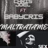 Maltratame (feat. Babycris) (Explicit) - CHRISJOEL&BABYCRIS