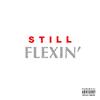 Still Flexin' (Explicit) - Big James