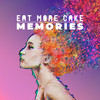 Memories - Eat More Cake