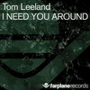 I Need You Around (Original Mix) - Tom Leeland