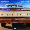 Miles on It - Kane Brown&Marshmello