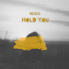 Hold You - Nesco