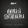 Vem Pra Cá Senta na Pica (Explicit) - DJ NEVES7&Mc Mendes&Só Hits Records