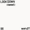 look down (sweet) (Explicit) - wendy