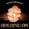 Holding On - God's Anointed New Generation