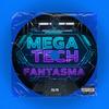 MEGA TECH FANTASMA (Explicit) - DJ FK