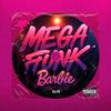 MEGA FUNK BARBIE (Explicit) - DJ FK