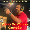 Dono da Minha Canção - Andrezão