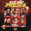 Ele Não Presta - Gelado No Beat&Mc chefe original&Mc Patinhas&LEO DA ZO&MC Myres&Neguinho Boladão