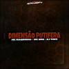 Dimensão Putifera (Explicit) - DJ THZ3&Mc Magrinho&MC GIIH