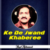 Ke De Jwand Khaberee - Khyal Mohammad