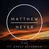 Fire (Radio Edit) - Matthew Heyer&Grace Ackerman