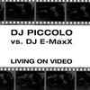 Living On Video (DJ E-MaxX Radio Cut) - DJ Piccolo