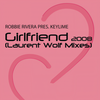 Girlfriend (Laurent Wolf Remix) - Robbie Rivera&Keylime