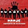 Kwanele Manje (Artists In Activism) - Khaya Mthethwa&Brian Temba&Motlatsi Mafatshe&Sanele Mkhize&Nqubeko Mbatha&Mondli Ngcobo&Zakes Bantwini&Xolani Sithole&Thami Shobede&Mbuso Khoza&Dumi Mkokstad&Xolani Mdlalose