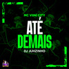 Até Demais (Explicit) - Mc Viini City&Dj Juhzinho