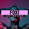 See You Soon (Original Mix) - Foxi
