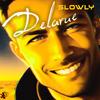 Slowly - Delarue