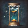 Lost in the Moment - Harvey K