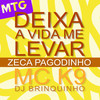 MTG Deixa A Vida Me Levar - Zeca Pagodinho&MC K9&DJ Brinquinho