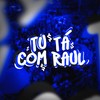 Tú Tá Com Raul (Explicit) - DJ 2S&Wboy&Mc Theus da Cg&MC YOSHI