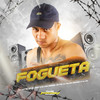 FOGUETA (Explicit) - DJ MH&mc tody&Mc Chá Original&mc tom da VG