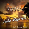 Aloha Heja He (Original Mix) - Tosch