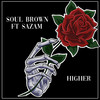 Higher - Soul Brown&Sazam