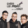 Chậm Lại Một Chút - Da LAB&Emcee L (Da LAB)