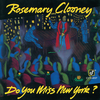 I Ain't Got Nothin' But The Blues (Album Version) - Rosemary Clooney