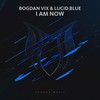 I Am Now (Original Mix) - Bogdan Vix&Lucid Blue