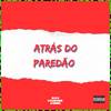 ATRÁS DO PAREDÃO (Explicit) - DJ Fernández&Mc Ws SP&DJ William General