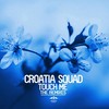 Touch Me (Return of the Jaded Remix) - Croatia Squad